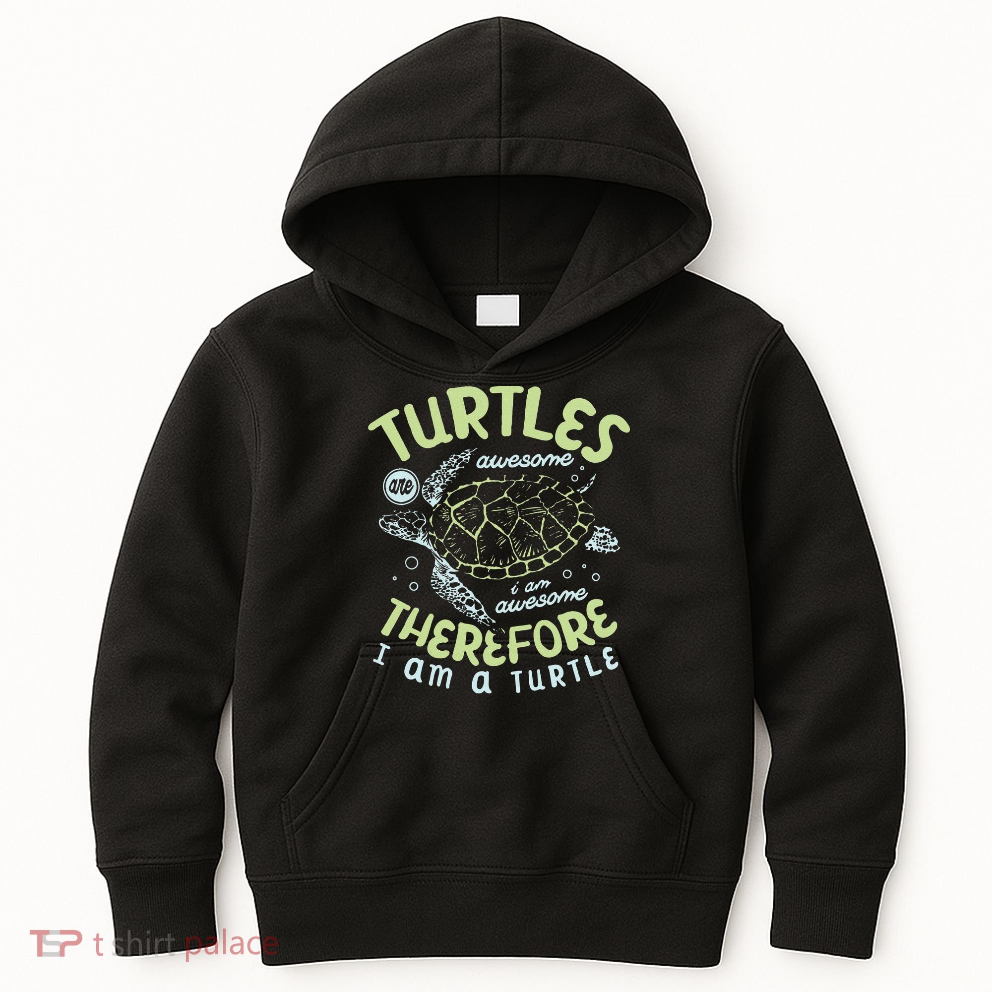 Turtles Are Awesome I Am Awesome Therefore I Am A Turtle Kids Hoodie