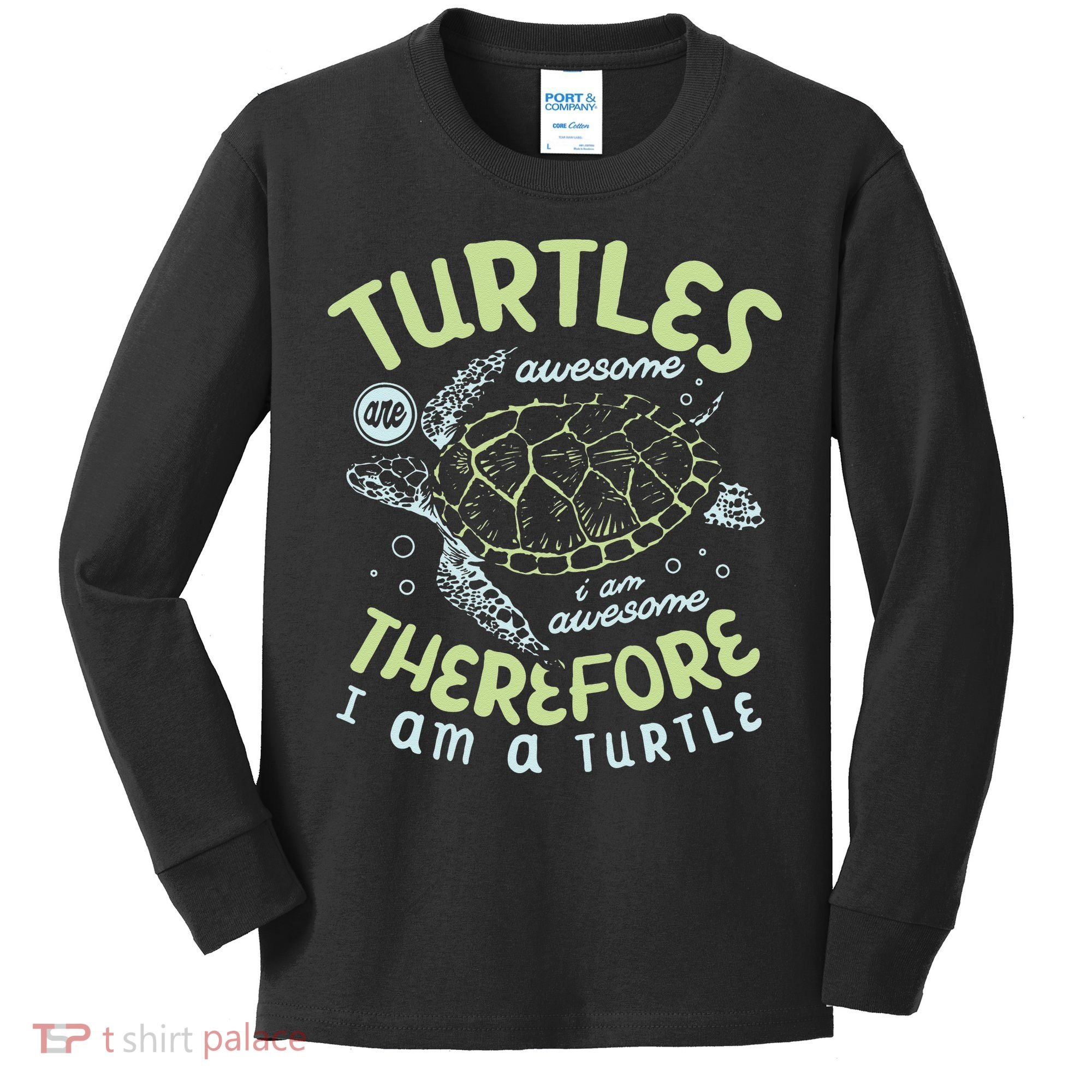 Turtles Are Awesome I Am Awesome Therefore I Am A Turtle Kids Long Sleeve Shirt