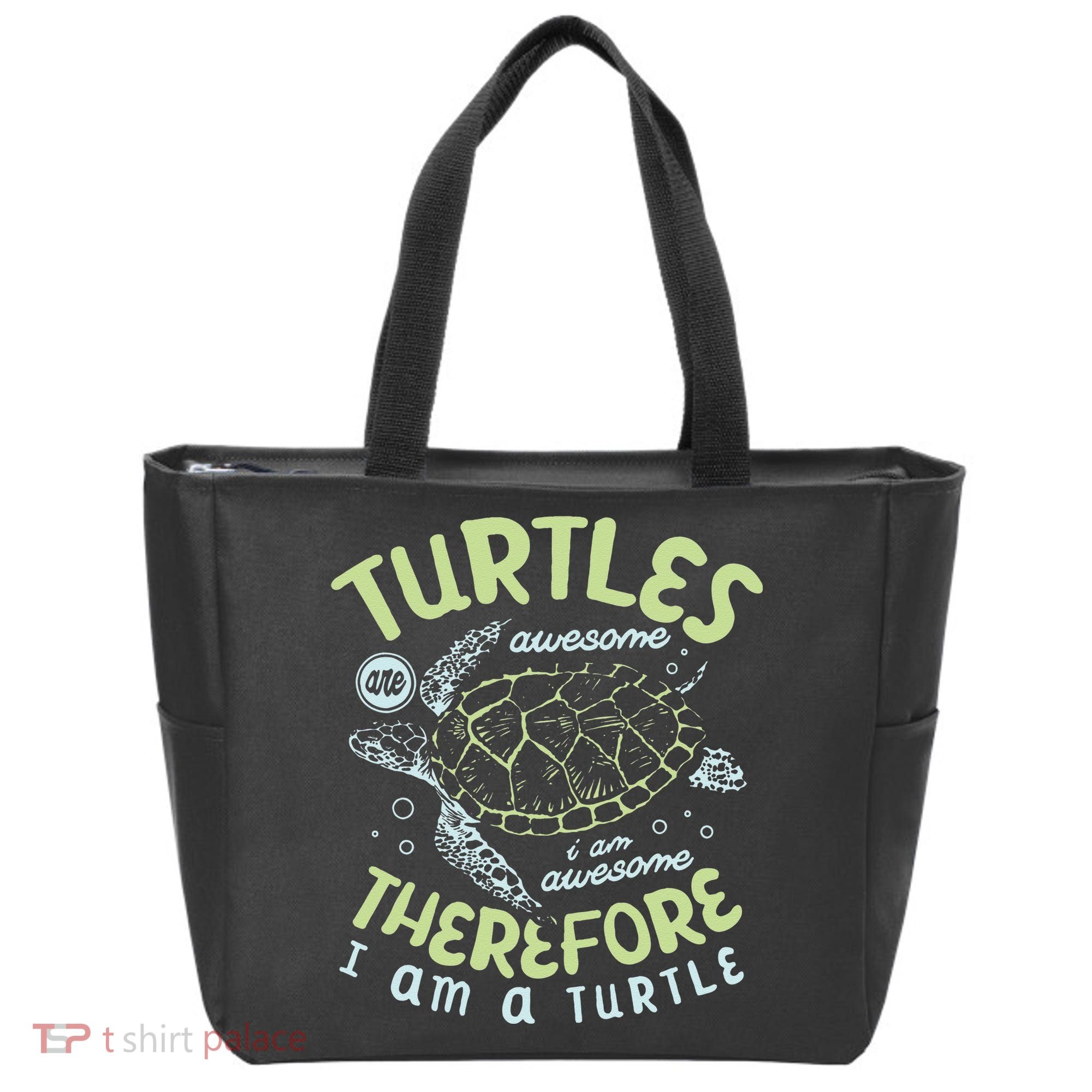 Turtles Are Awesome I Am Awesome Therefore I Am A Turtle Tote Bag