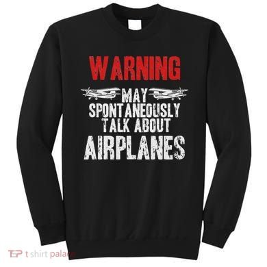Talk About Airplanes Funny Pilot And Aviation Sweatshirt