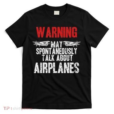 Talk About Airplanes Funny Pilot And Aviation T-Shirt