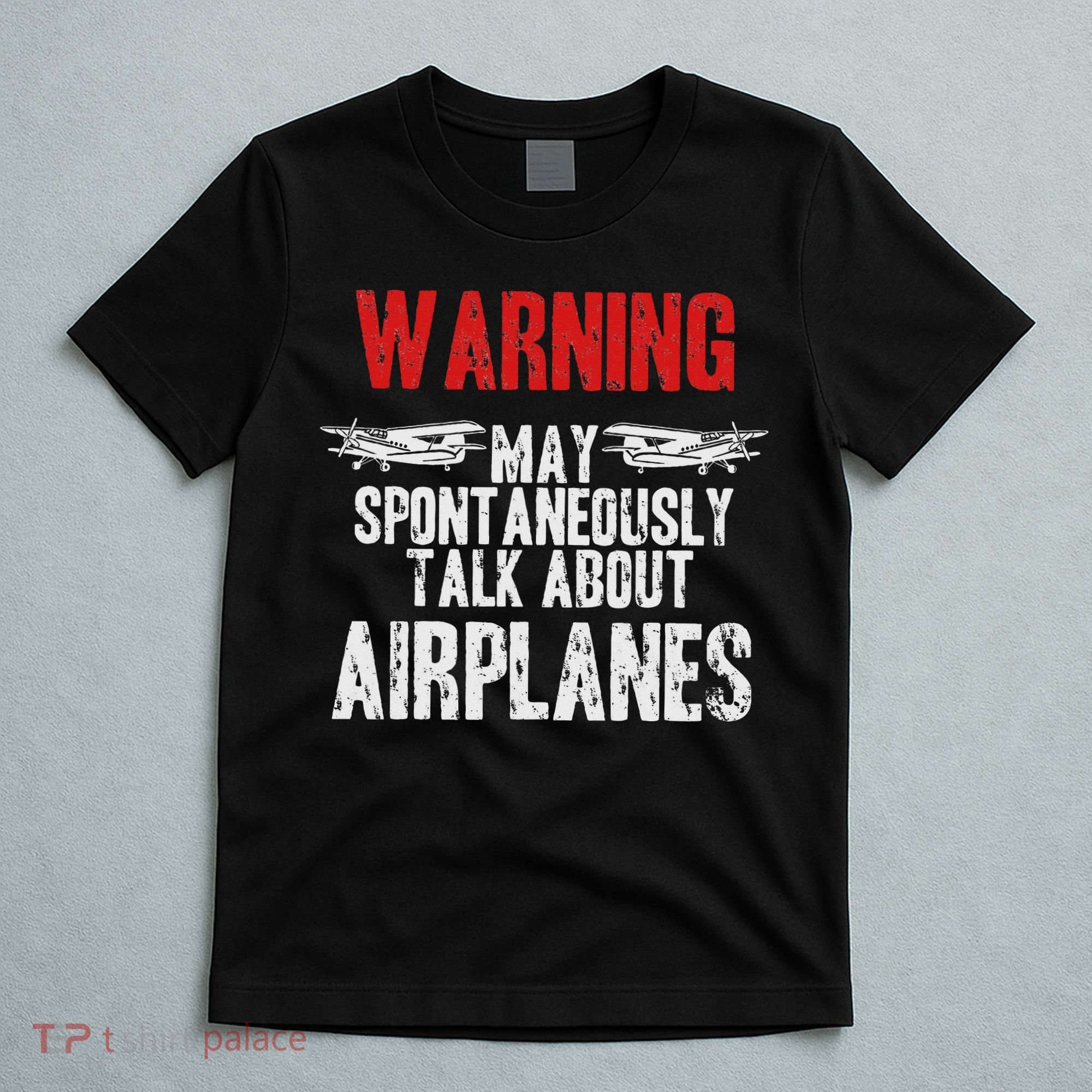 Talk About Airplanes Funny Pilot And Aviation T-Shirt