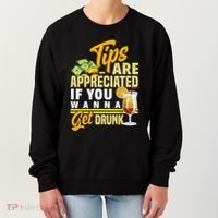 Tips Are Appreciated If You Wanna Get Drunk Barkeeper Funny Gift Women's Sweatshirt thumb 0