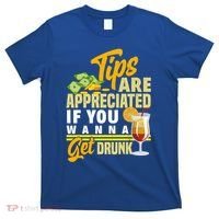 Tips Are Appreciated If You Wanna Get Drunk Barkeeper Funny Gift T-Shirt thumb 0