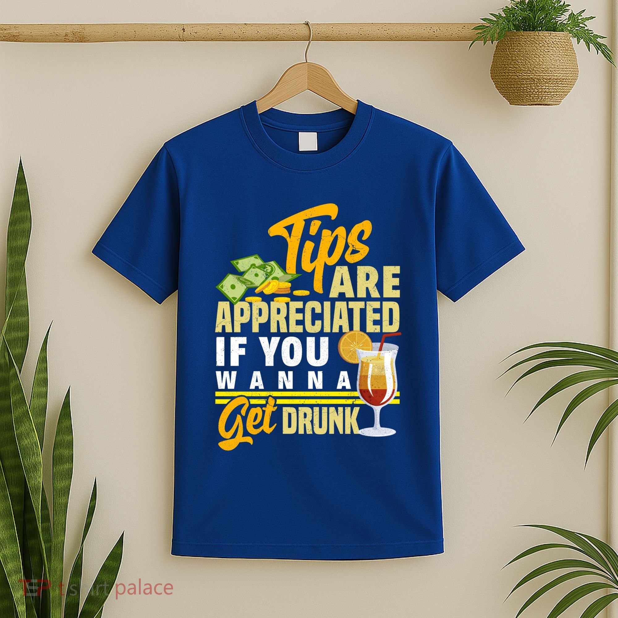 Tips Are Appreciated If You Wanna Get Drunk Barkeeper Funny Gift T-Shirt