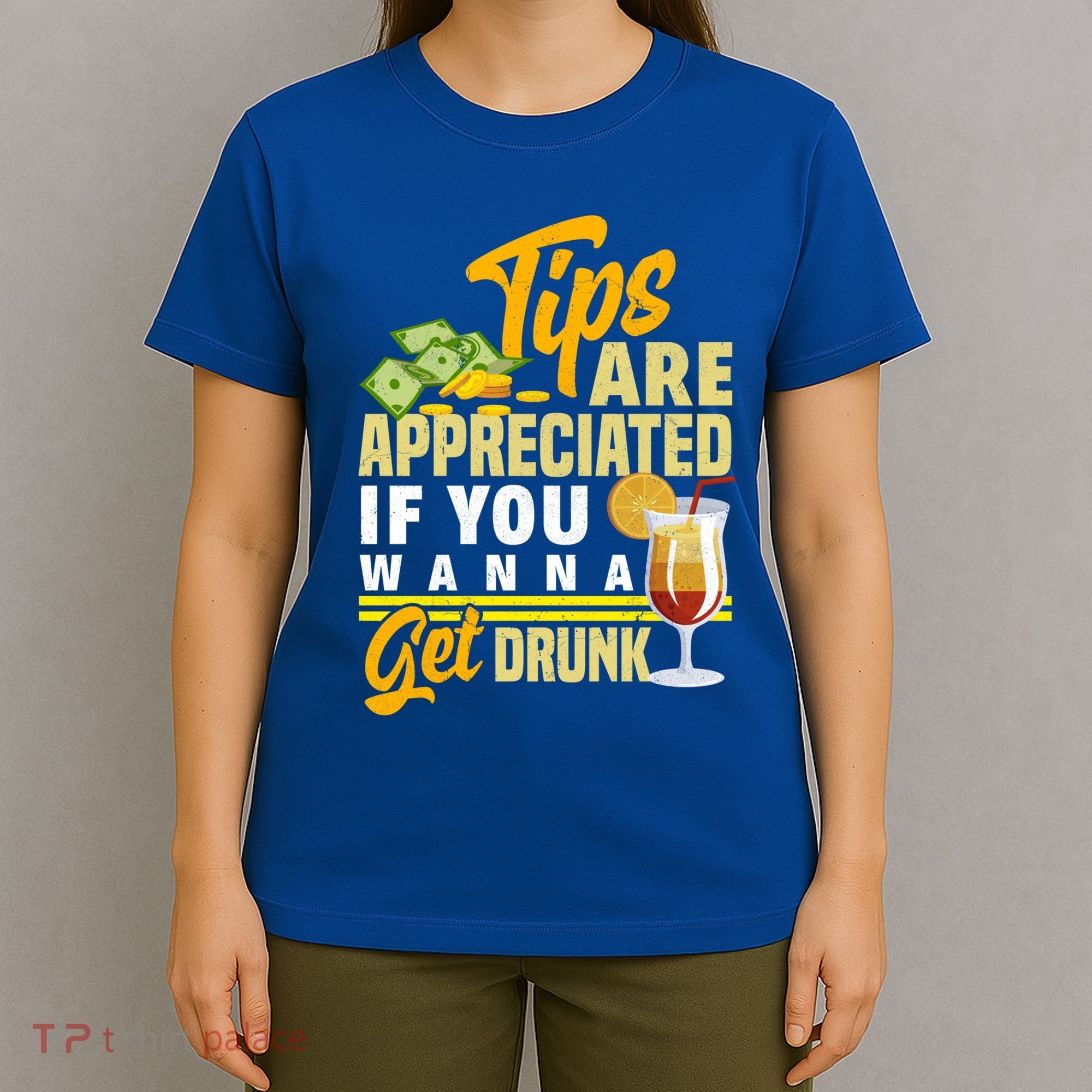 Tips Are Appreciated If You Wanna Get Drunk Barkeeper Funny Gift T-Shirt