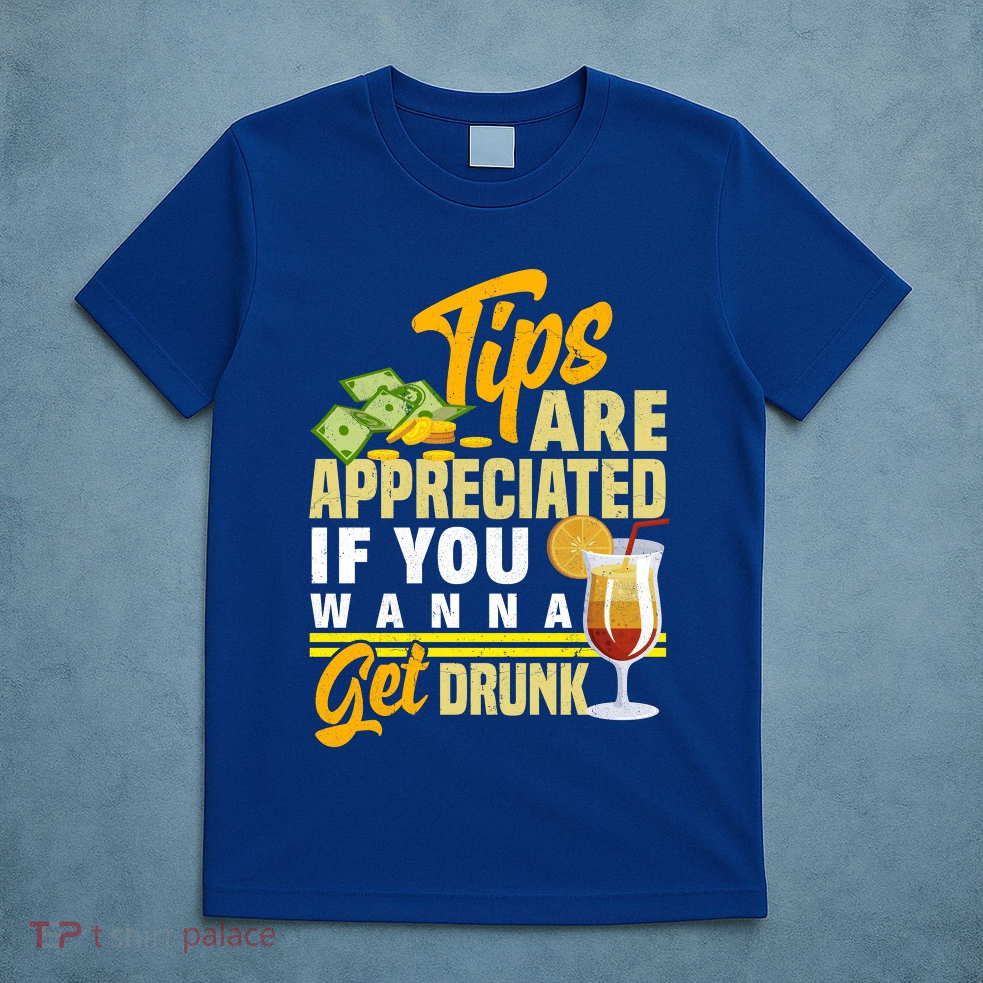 Tips Are Appreciated If You Wanna Get Drunk Barkeeper Funny Gift T-Shirt