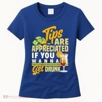 Tips Are Appreciated If You Wanna Get Drunk Barkeeper Funny Gift Women's T-Shirt thumb 0
