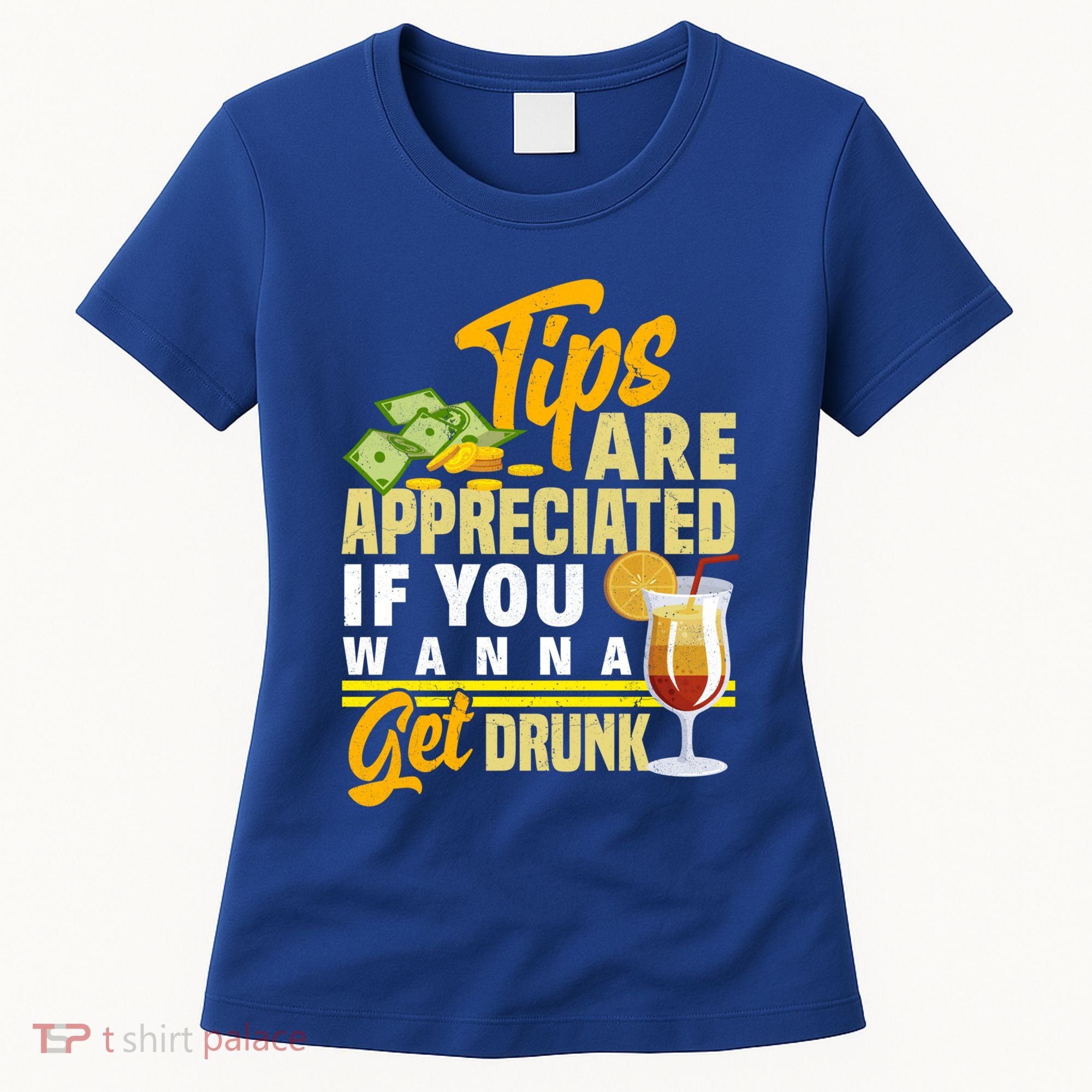 Tips Are Appreciated If You Wanna Get Drunk Barkeeper Funny Gift Women's T-Shirt