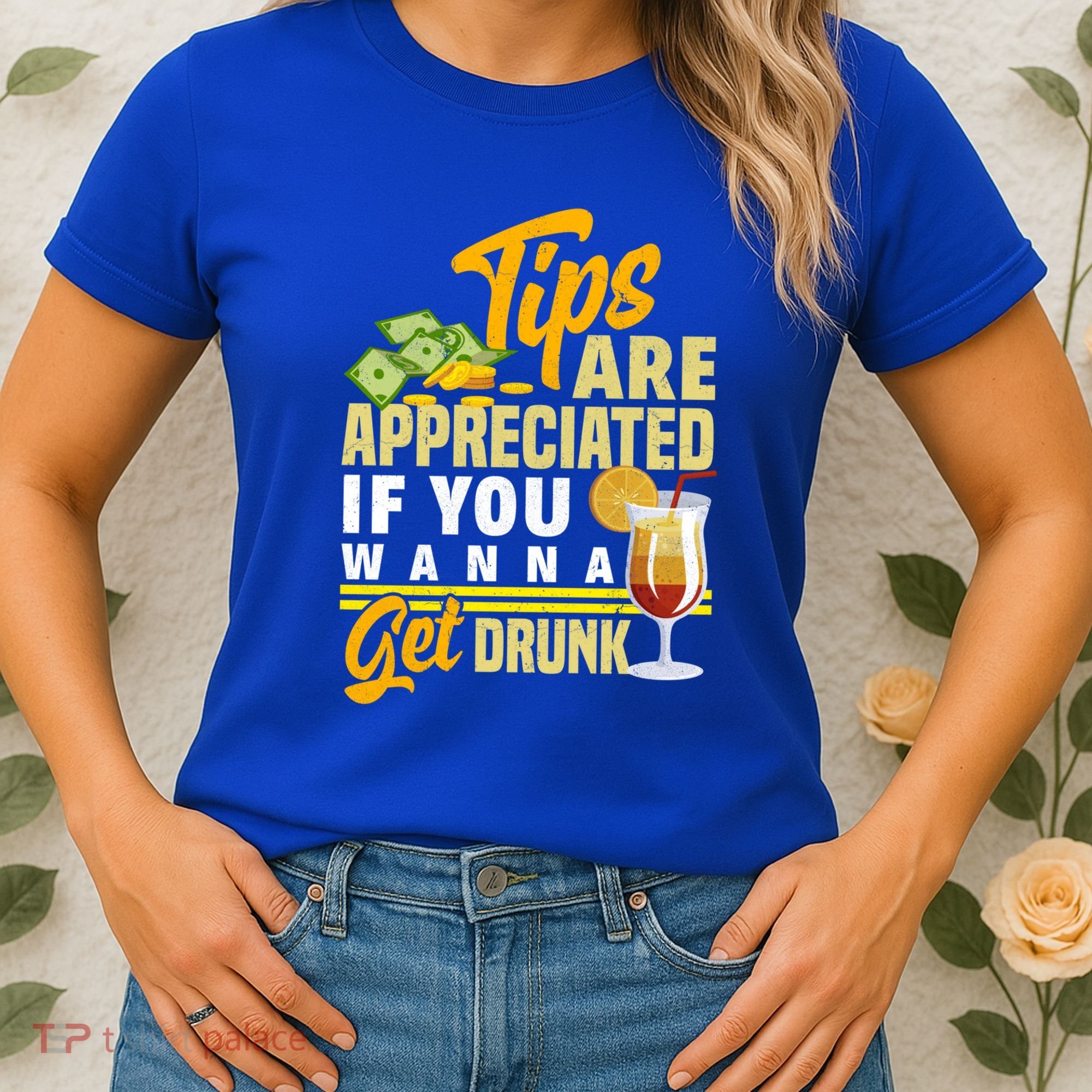 Tips Are Appreciated If You Wanna Get Drunk Barkeeper Funny Gift Women's T-Shirt