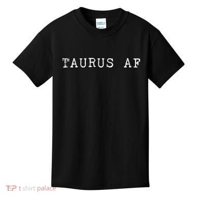 Taurus AF April May Birthday Kids T-Shirt