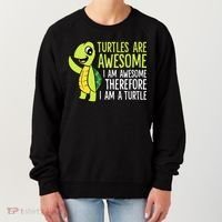 Turtles Are Awesome. I'm Awesome Therefore I'm a Turtle Women's Sweatshirt thumb 0