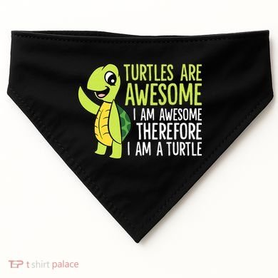 Turtles Are Awesome. I'm Awesome Therefore I'm a Turtle USA-Made Doggie Bandana
