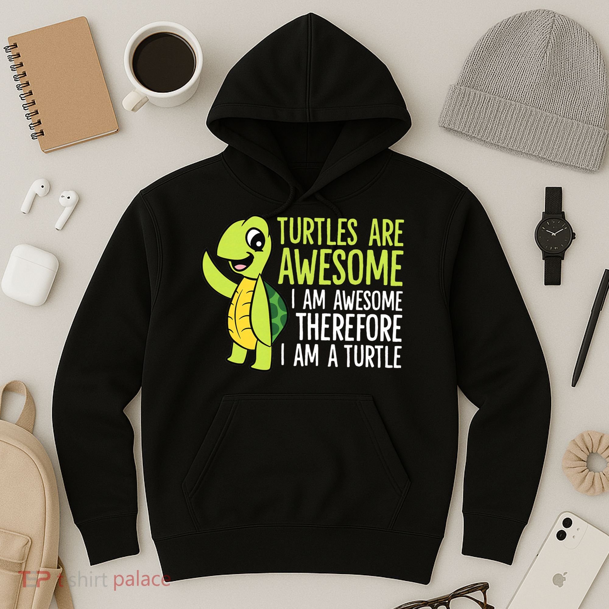 Turtles Are Awesome. I'm Awesome Therefore I'm a Turtle Hoodie