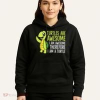 Turtles Are Awesome. I'm Awesome Therefore I'm a Turtle Hoodie thumb 5