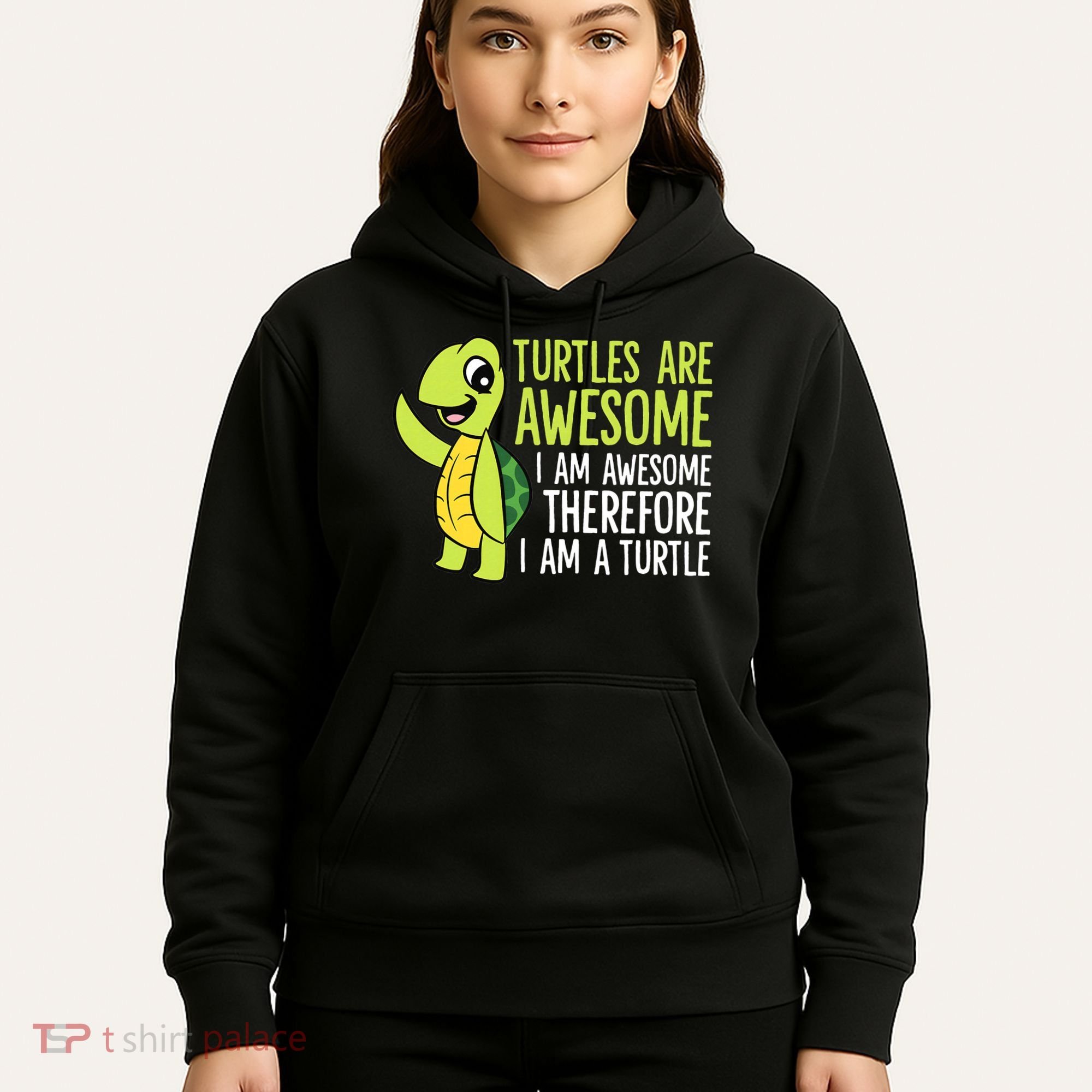 Turtles Are Awesome. I'm Awesome Therefore I'm a Turtle Hoodie