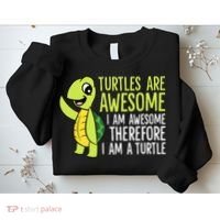Turtles Are Awesome. I'm Awesome Therefore I'm a Turtle Sweatshirt thumb 2