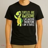 Turtles Are Awesome. I'm Awesome Therefore I'm a Turtle T-Shirt thumb 3