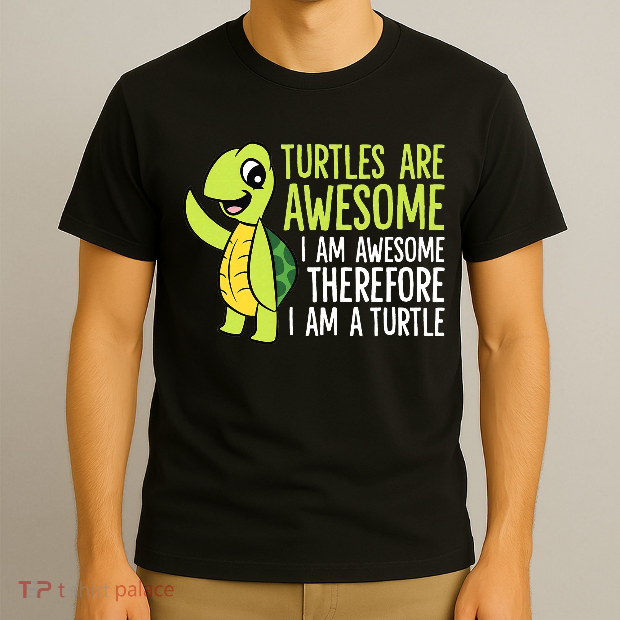 Turtles Are Awesome. I'm Awesome Therefore I'm a Turtle T-Shirt