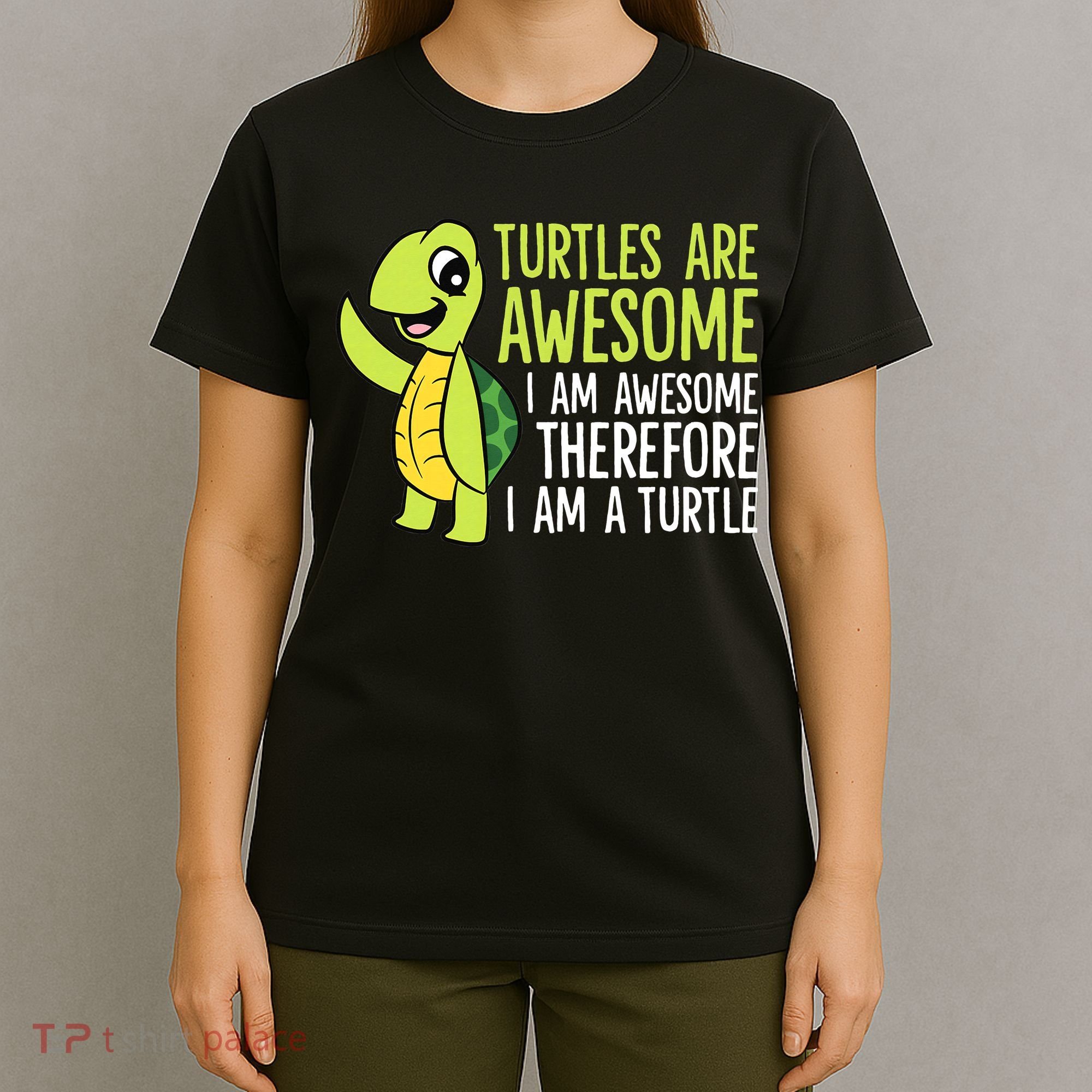 Turtles Are Awesome. I'm Awesome Therefore I'm a Turtle T-Shirt
