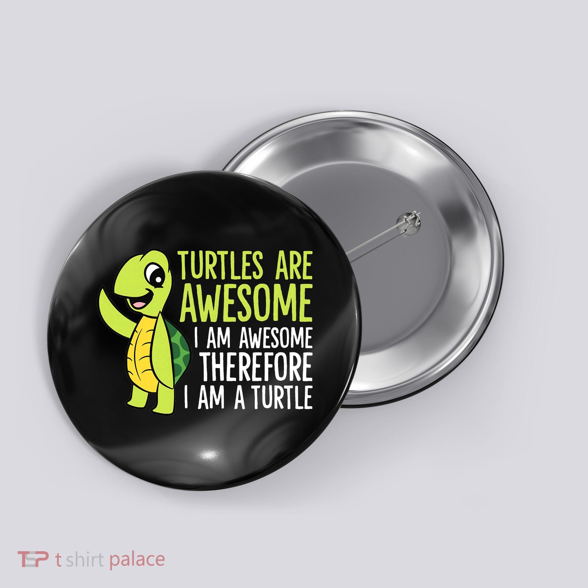 Turtles Are Awesome. I'm Awesome Therefore I'm a Turtle Button