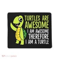 Turtles Are Awesome. I'm Awesome Therefore I'm a Turtle Mousepad thumb 0