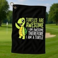 Turtles Are Awesome. I'm Awesome Therefore I'm a Turtle Golf Towel thumb 1