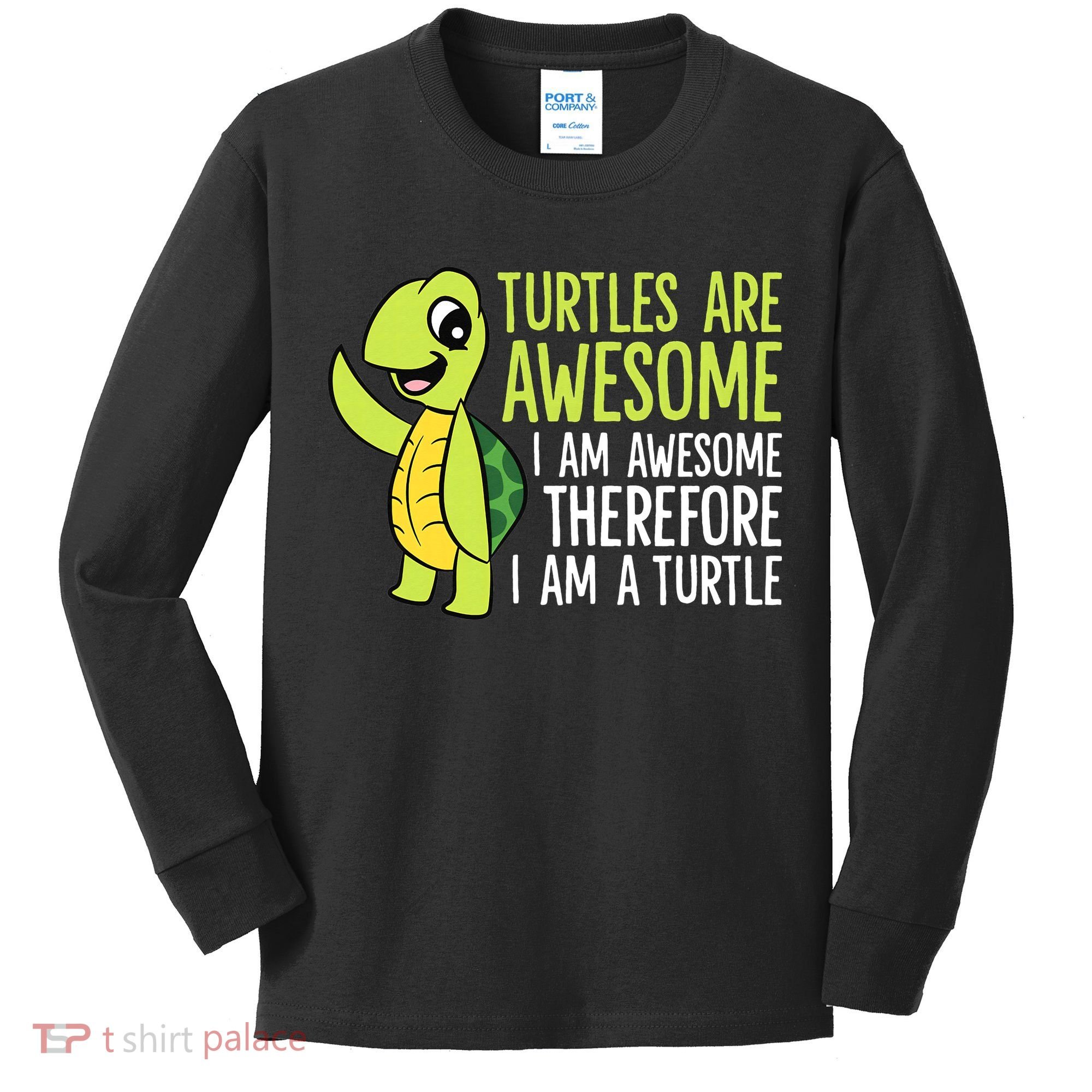 Turtles Are Awesome. I'm Awesome Therefore I'm a Turtle Kids Long Sleeve Shirt