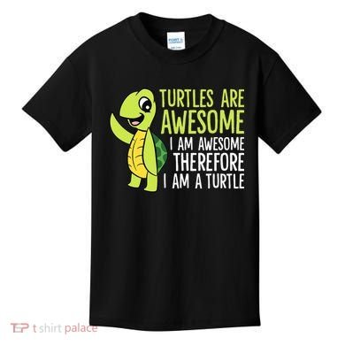 Turtles Are Awesome. I'm Awesome Therefore I'm a Turtle Kids T-Shirt