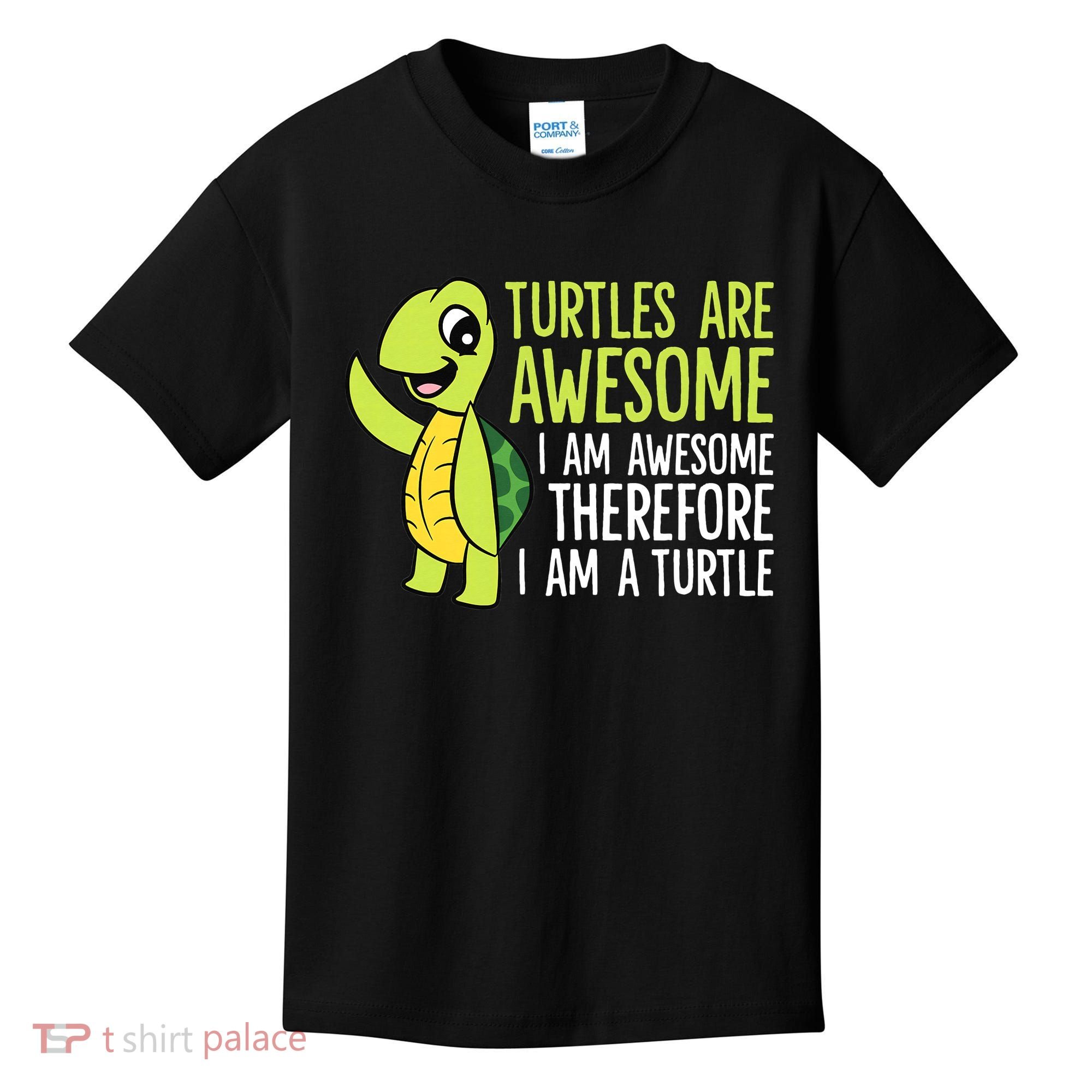 Turtles Are Awesome. I'm Awesome Therefore I'm a Turtle Kids T-Shirt