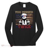 Trump Assassination Attempt American Flag You Missed Twice Long Sleeve Shirt thumb 0