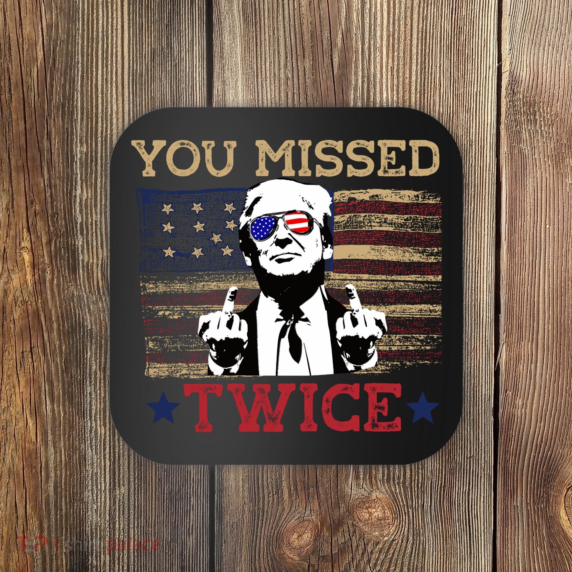 Trump Assassination Attempt American Flag You Missed Twice Coaster