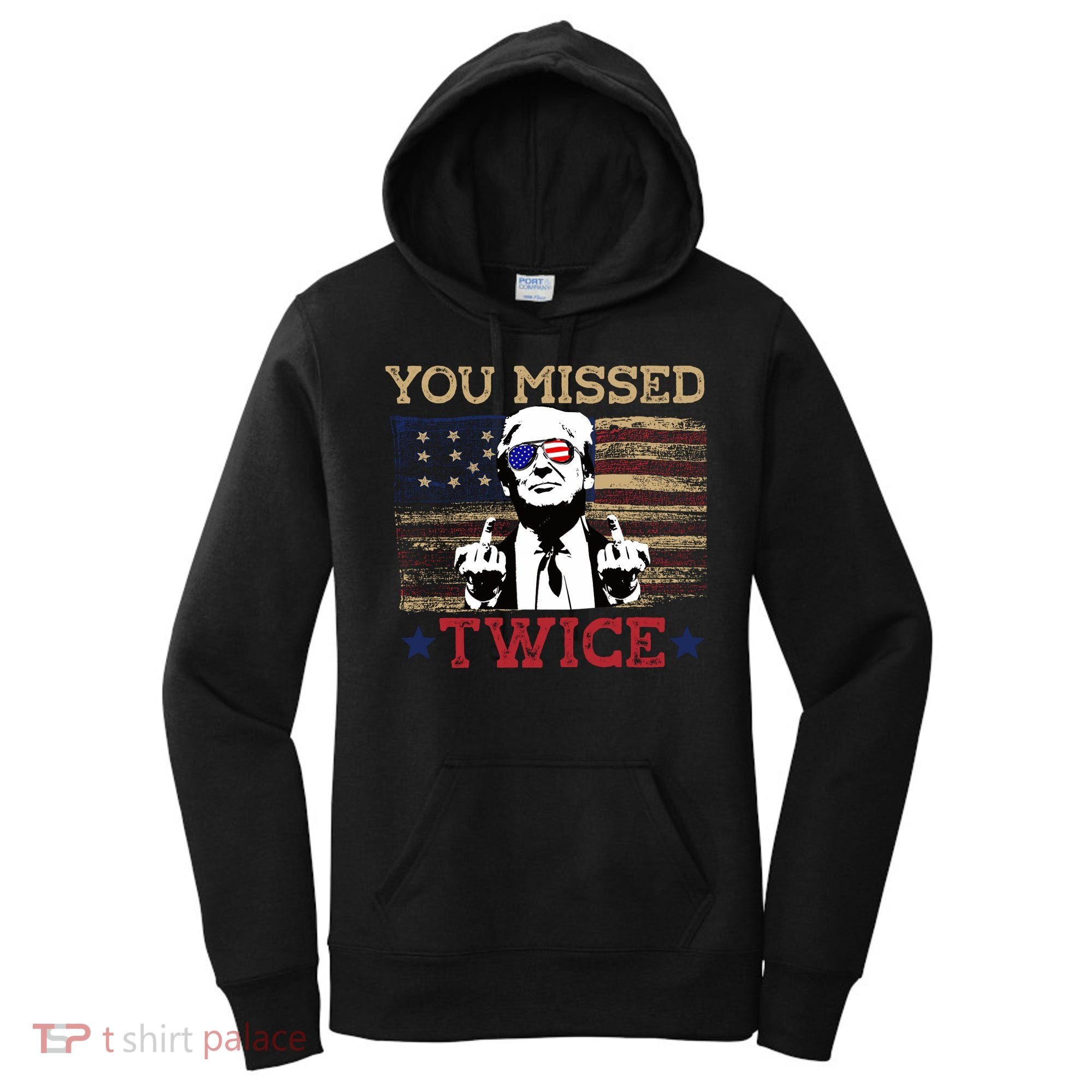 Trump Assassination Attempt American Flag You Missed Twice Women's Hoodie