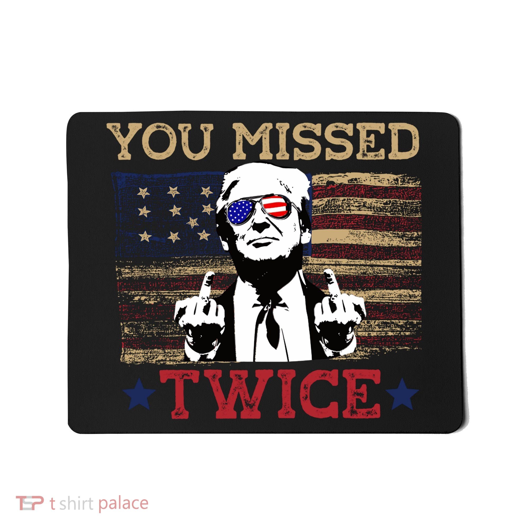 Trump Assassination Attempt American Flag You Missed Twice Mousepad