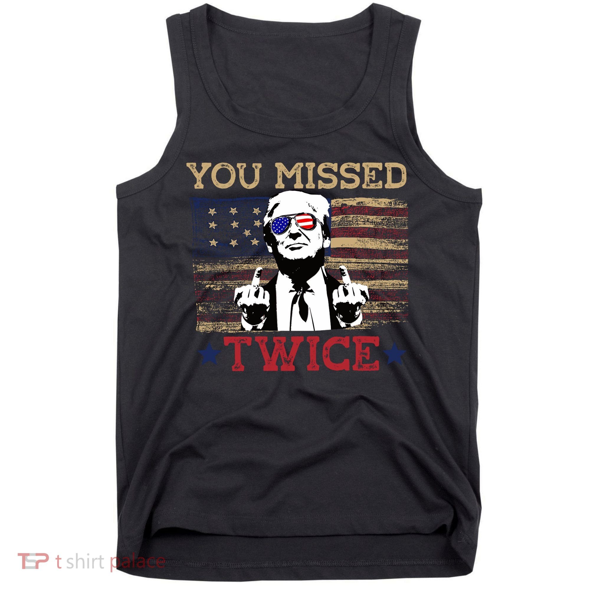Trump Assassination Attempt American Flag You Missed Twice Tank Top