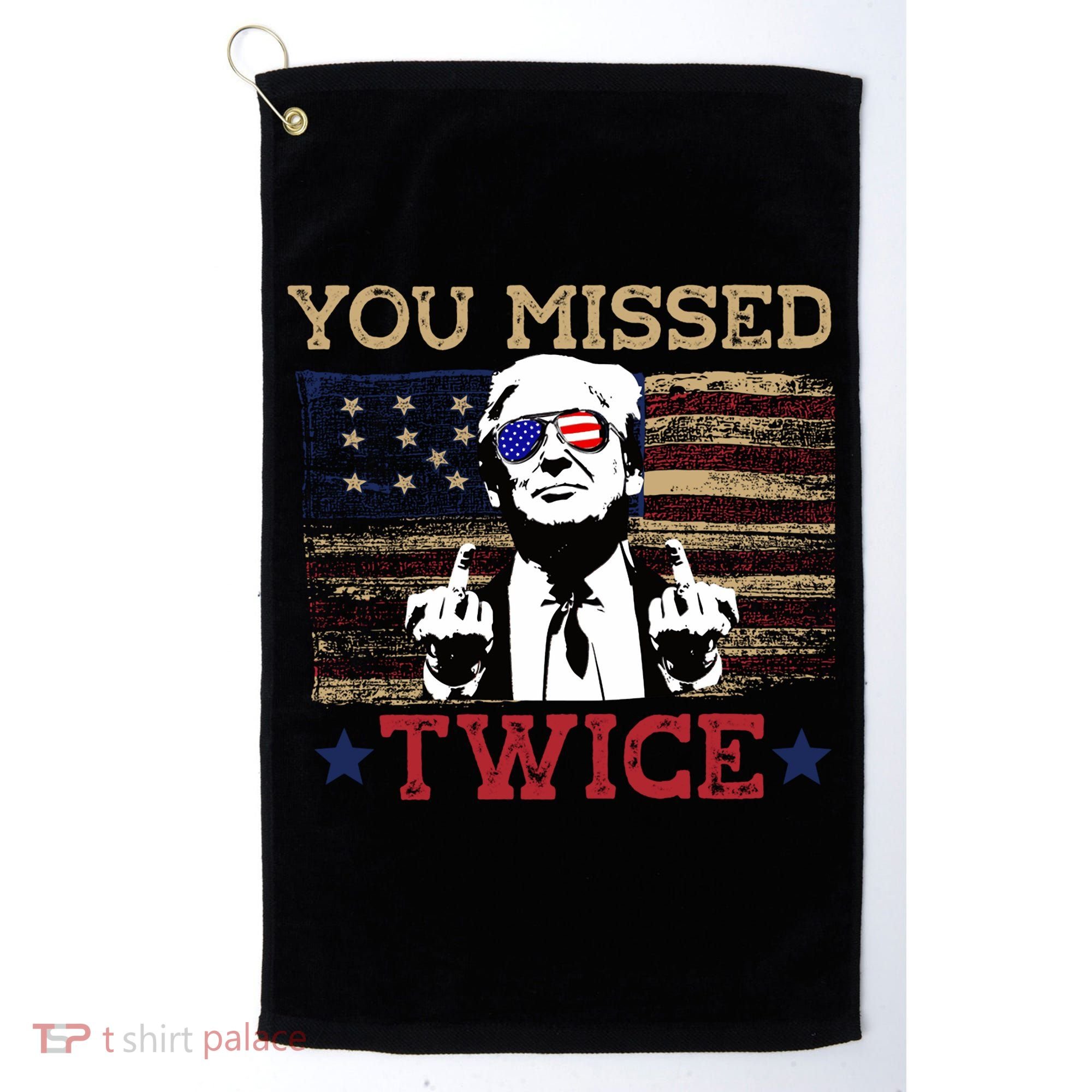 Trump Assassination Attempt American Flag You Missed Twice Golf Towel