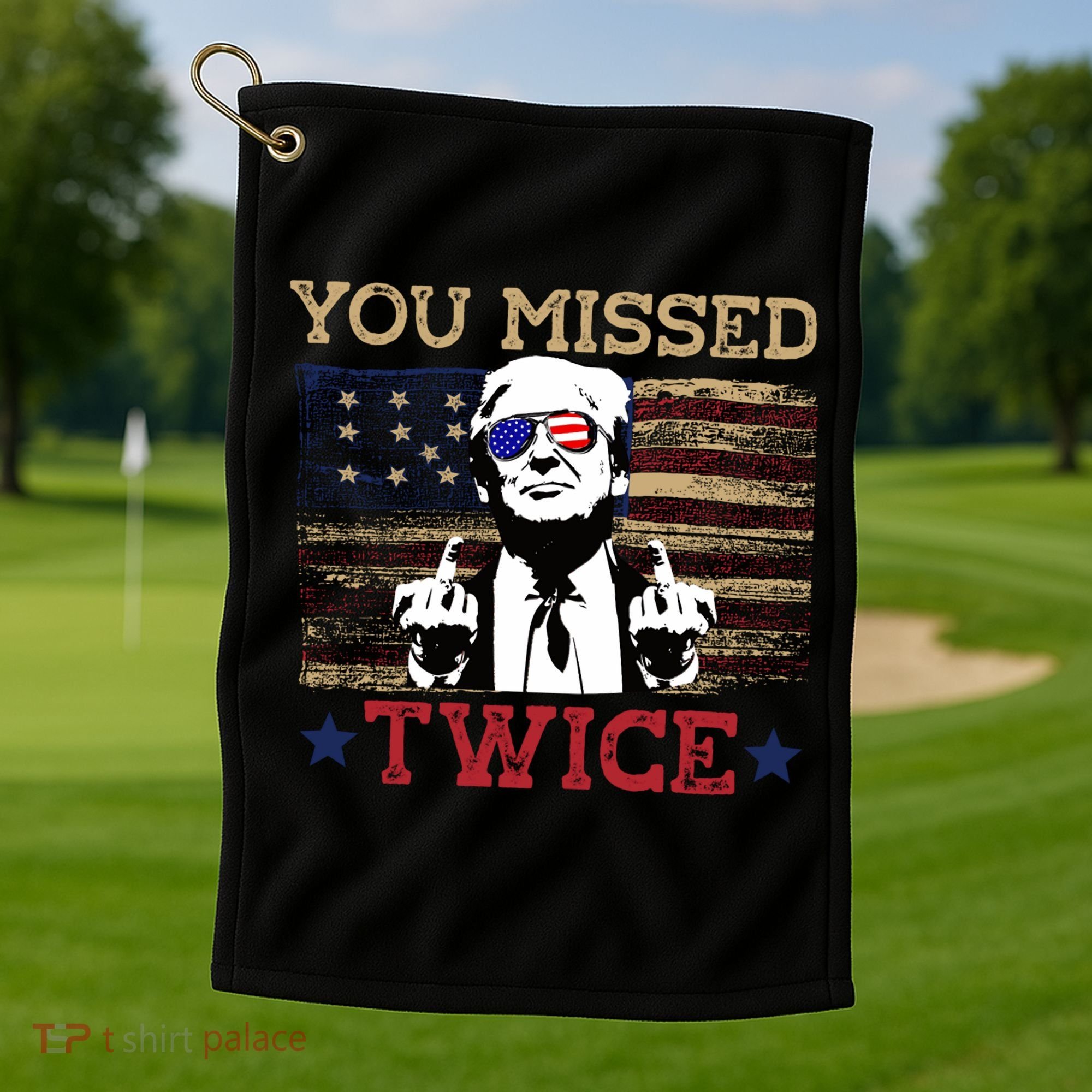 Trump Assassination Attempt American Flag You Missed Twice Golf Towel