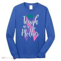 Tough As A Mother Gift Thyroid Cancer Awareness Sarcastic Mom Gift Long Sleeve Shirt thumb 0