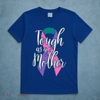 Tough As A Mother Gift Thyroid Cancer Awareness Sarcastic Mom Gift T-Shirt thumb 5