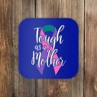 Tough As A Mother Gift Thyroid Cancer Awareness Sarcastic Mom Gift Coaster thumb 0