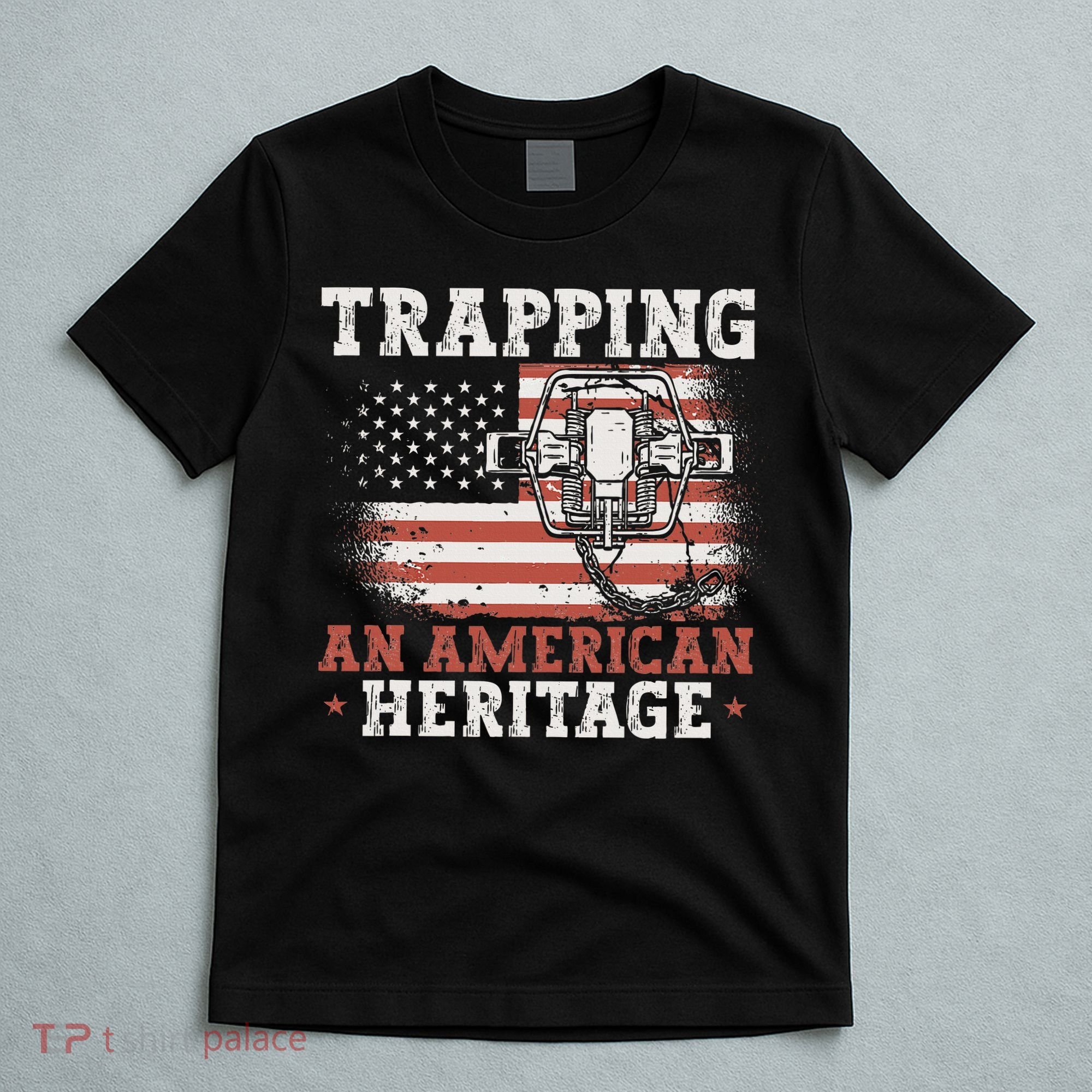 Trapping An American Heritage Trap Hunting Trapper T-Shirt