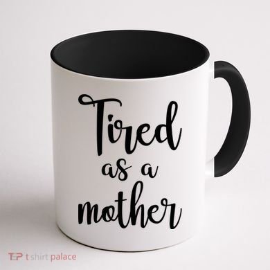 Tired As A Mother Funny Coffee Mug back