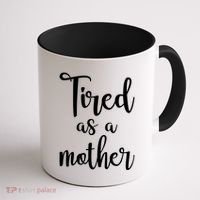 Tired As A Mother Funny Coffee Mug thumb 1