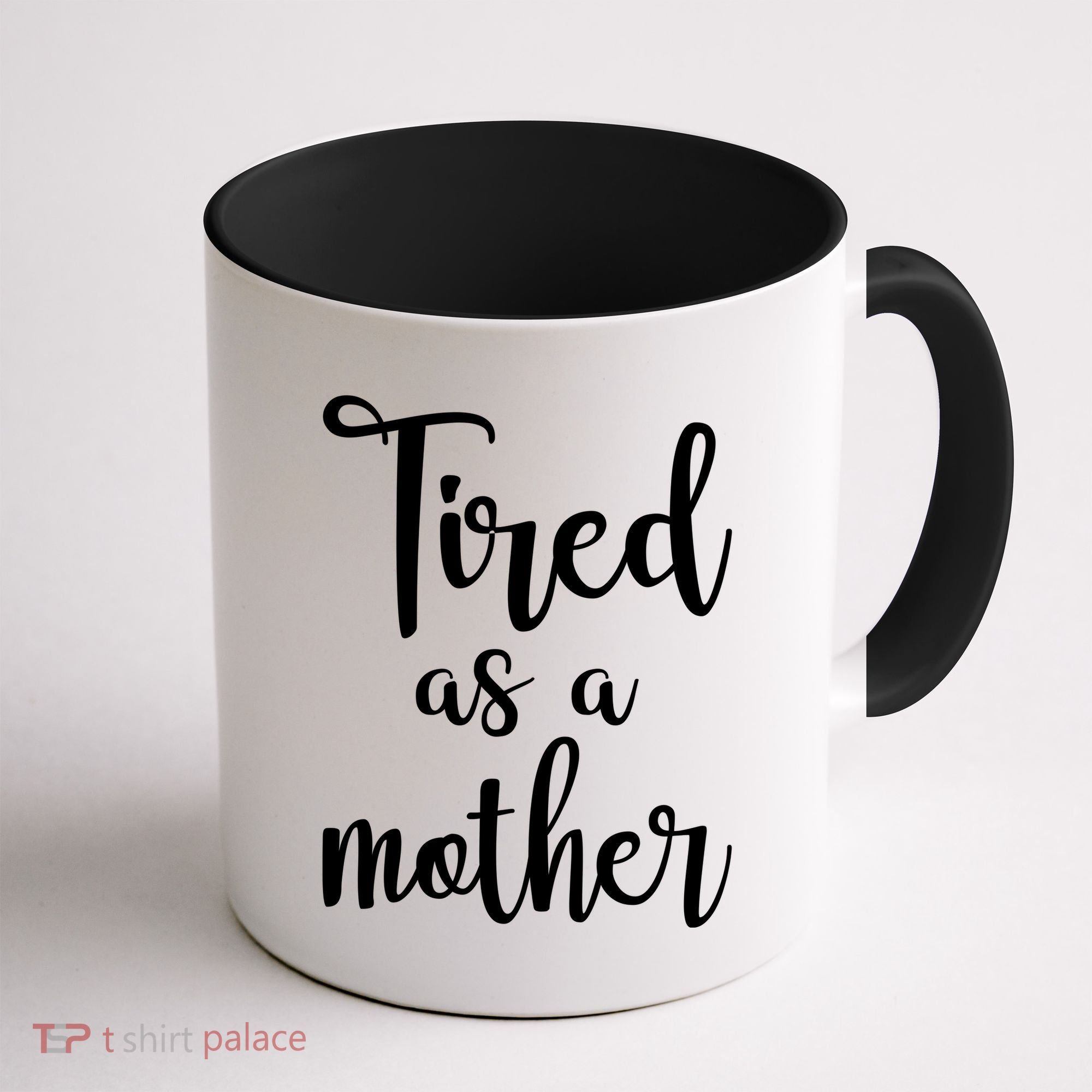 Tired As A Mother Funny Coffee Mug