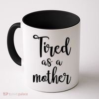 Tired As A Mother Funny Coffee Mug thumb 0