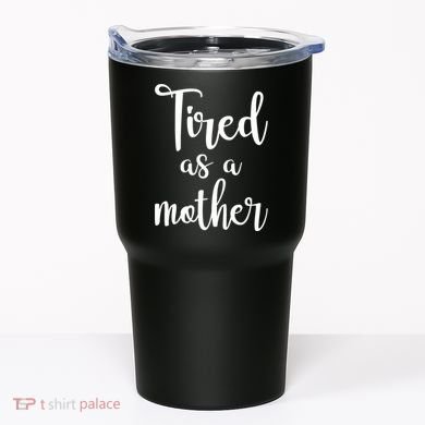 Tired As A Mother Funny Tumbler