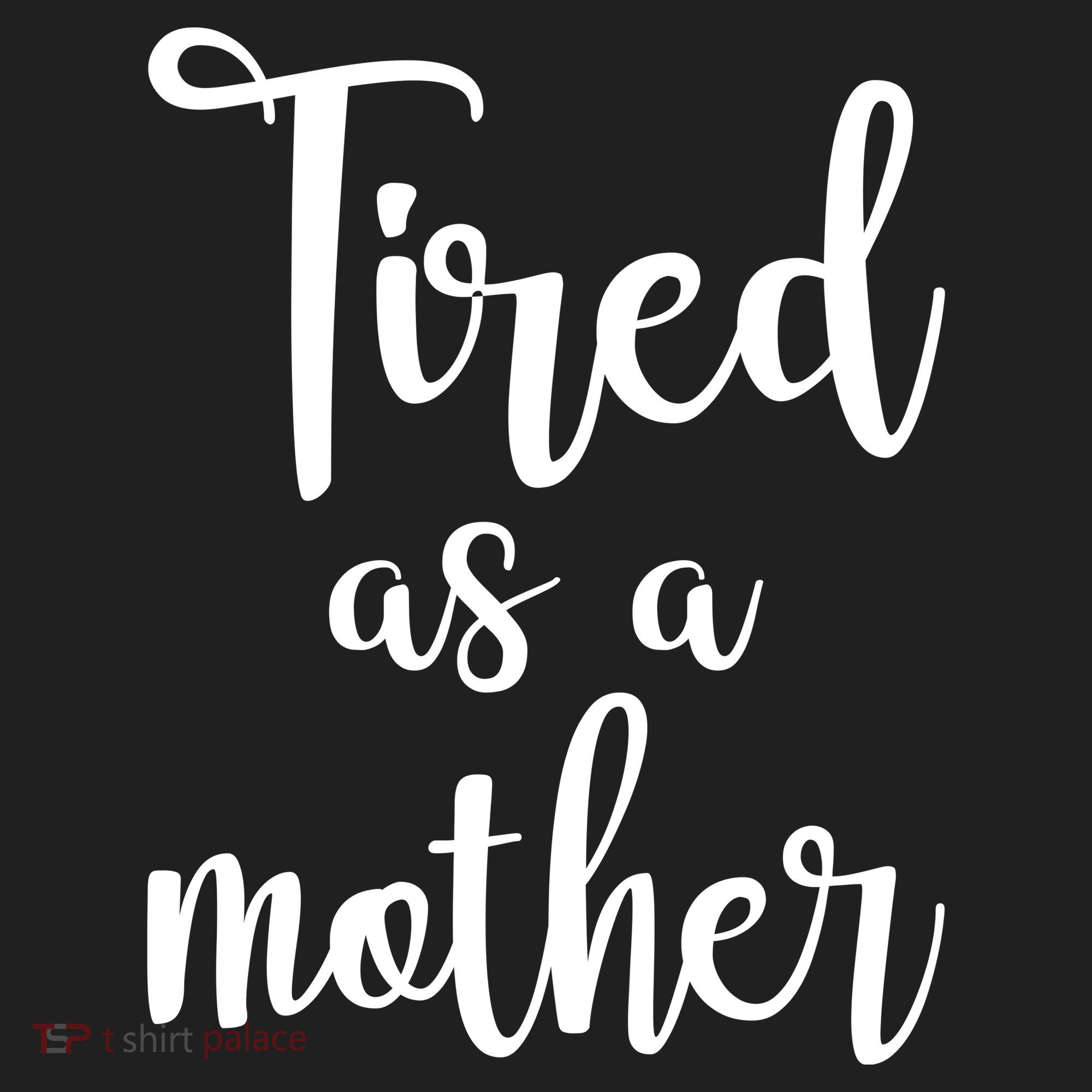 Tired As A Mother Funny Tumbler