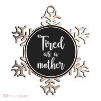 Tired As A Mother Funny Ornament thumb 0