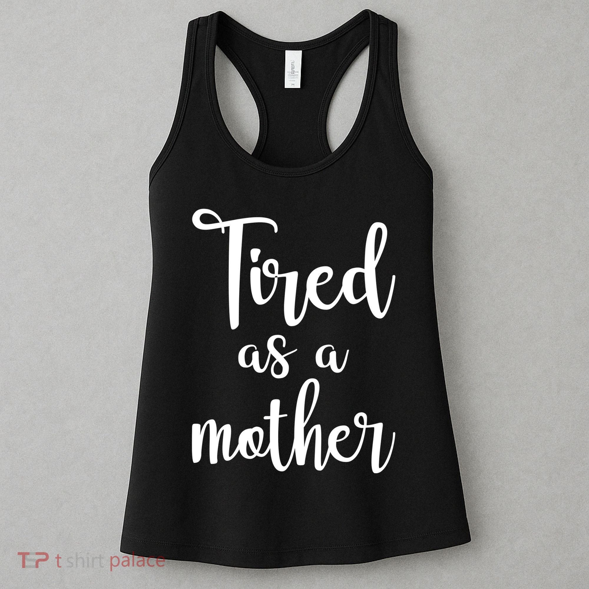 Tired As A Mother Funny Women's Tank Top