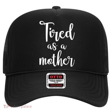 Tired As A Mother Funny Hat
